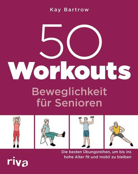 50 Workouts – Beweglichkeit für Senioren, Taschenbuch von Kay Bartrow, RIVA, 9783742325310