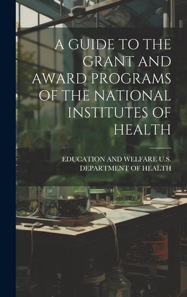 Produktbild: A Guide to the Grant and Award Programs of the National Institutes of Health
