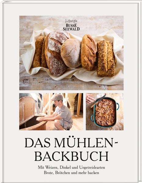 Das Mühlen-Backbuch, Gebundene Ausgabe von Hegnacher Mühle , Thea Scholz , Ulrich Stietz , Janek Scholz, BusseSeewald, 9783735851819