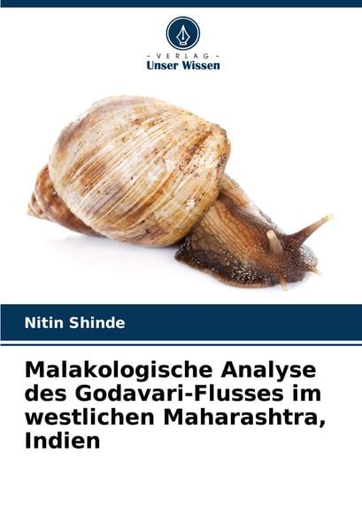 Malakologische Analyse des Godavari-Flusses im westlichen Maharashtra, Indien, Taschenbuch von Nitin Shinde, Verlag Unser Wissen, 9786207545452