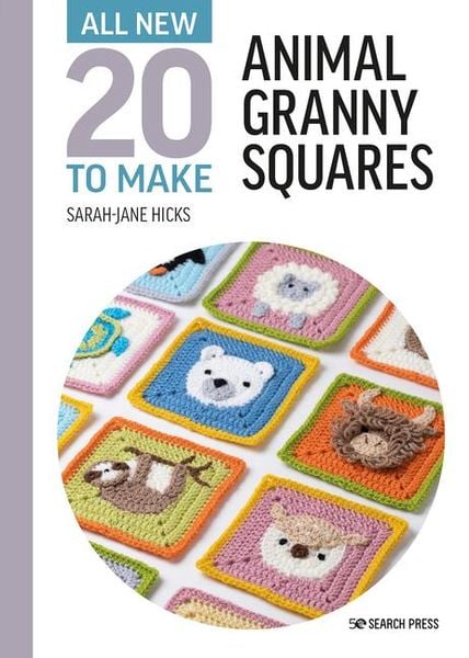 All-New Twenty to Make: Animal Granny Squares, Gebundene Ausgabe von Sarah-Jane Hicks, Search Press, 978-1-78221-981-1