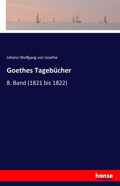 Goethes Tagebücher, Taschenbuch von Johann Wolfgang von Goethe, Hansebooks, 9783741101236