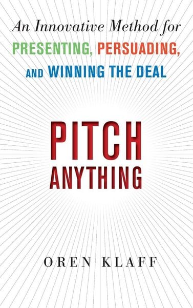Produktbild: Pitch Anything: An Innovative Method for Presenting, Persuading, and Winning the Deal