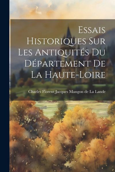 Produktbild: Essais Historiques Sur Les Antiquit&eacute;s Du D&eacute;partement De La Haute-loire