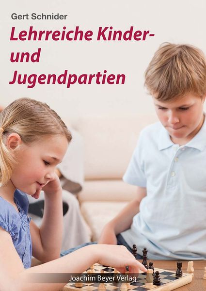 Lehrreiche Kinder- und Jugendpartien, Taschenbuch von Gert Schnider, Beyer, Joachim, Verlag, 978-3-95920-162-9