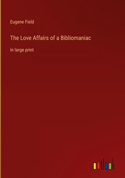 Produktbild: The Love Affairs of a Bibliomaniac