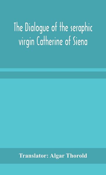 Produktbild: The Dialogue Of The Seraphic Virgin Catherine Of Siena