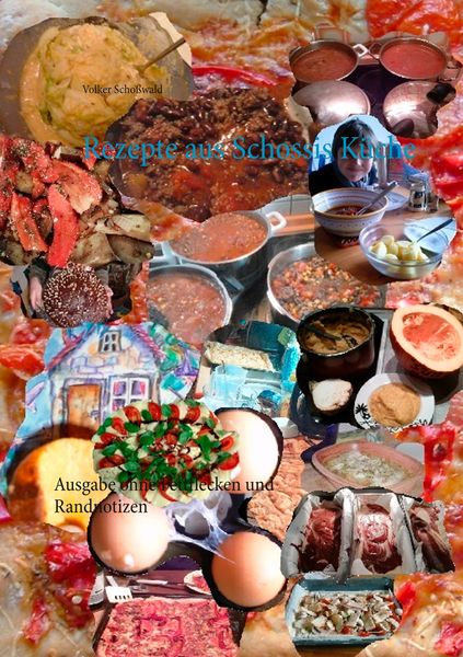 Rezepte aus Schossis Küche, Taschenbuch von Volker Schosswald, Twentysix, 9783740761721