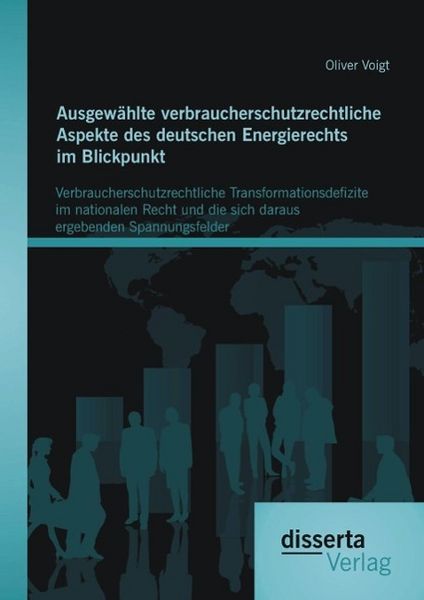 Produktbild: Ausgew&auml;hlte verbraucherschutzrechtliche Aspekte des deutschen Energierechts im Blickpunkt: Verbraucherschutzrechtliche Transformationsdefizite im nati