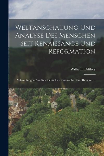 Produktbild: Weltanschauung Und Analyse Des Menschen Seit Renaissance Und Reformation