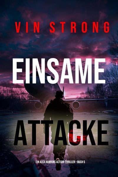 Produktbild: Einsame Attacke (Ein Alex Hawkins Action-Thriller - Buch 5)