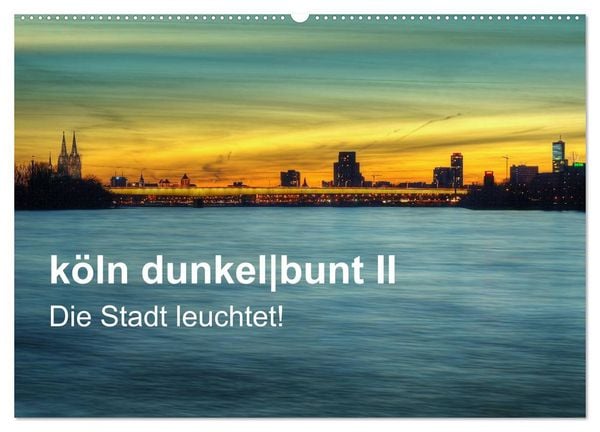 Produktbild: k&ouml;ln dunkelbunt II &ndash; Die Stadt leuchtet! (Wandkalender 2026 DIN A2 quer), CALVENDO Monatskalender