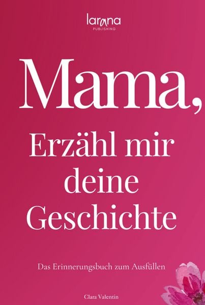 Produktbild: Mama, erz&auml;hl mir deine Geschichte: Das Erinnerungsbuch zum Ausf&uuml;llen | Ein pers&ouml;nliches und besonderes Geschenk f&uuml;r M&uuml;tter