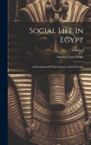 Produktbild: Social Life In Egypt: A Description Of The Country And Its People; Volume 5