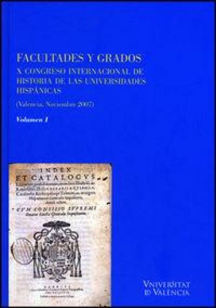 Produktbild: Facultades y grados : X Congreso Internacional de Historia de las Universidades Hisp&aacute;nicas, celebrado en 2007 en Valencia