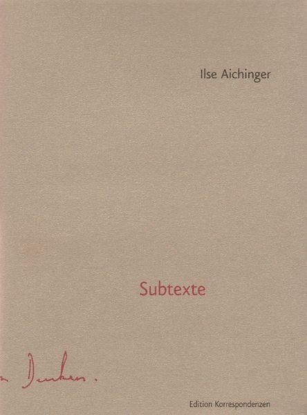 Subtexte, Gebundene Ausgabe von Ilse Aichinger, Edition Korrespondenzen, 9783902113467