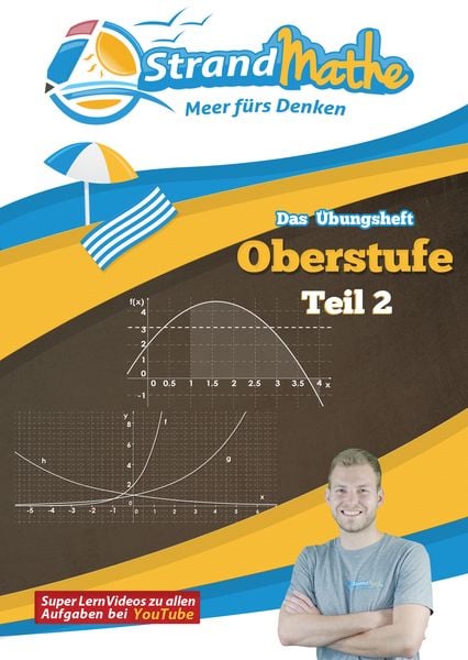 Produktbild: StrandMathe Mathematik Oberstufe Teil 2 &ndash; Analysis/Abitur &ndash; &Uuml;bungsheft und Lernheft Gymnasium Klasse 11/12/13 &ndash; Matheaufgaben Abiturvorbereitung &ndash; Lernvideos mit L&ouml;sungswegen und Rechenschritten