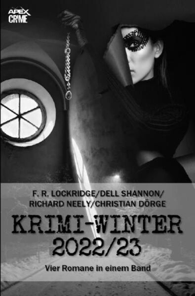 Apex Krimi-Winter 2022/23, Taschenbuch von F. R. Lockridge , Dell Shannon , Richard Neely , Christian Dörge, Epubli, 9783756557622