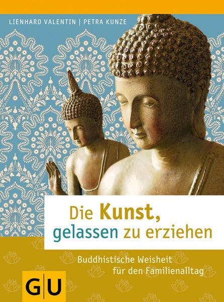 Produktbild: Die Kunst, gelassen zu erziehen