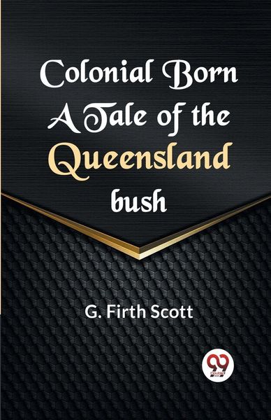 Produktbild: Colonial Born a Tale Of The Queensland Bush
