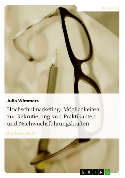 Produktbild: Hochschulmarketing: M&ouml;glichkeiten zur Rekrutierung von Praktikanten und Nachwuchsf&uuml;hrungskr&auml;ften