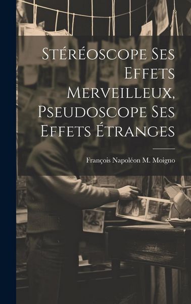 Produktbild: St&eacute;r&eacute;oscope Ses Effets Merveilleux, Pseudoscope Ses Effets &Eacute;tranges