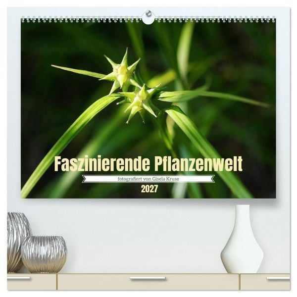 Produktbild: Faszinierende Pflanzenwelt (hochwertiger Premium Wandkalender 2027 DIN A2 quer), Kunstdruck in Hochglanz