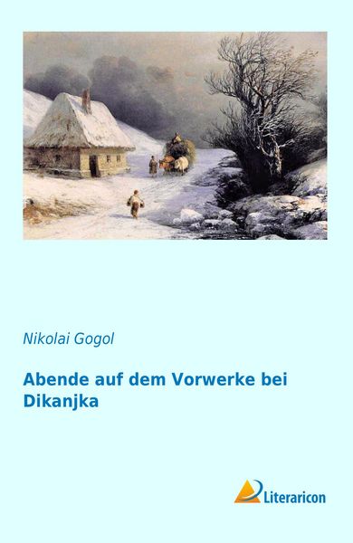 Abende auf dem Vorwerke bei Dikanjka, Taschenbuch von Nikolai Wassiljewitsch Gogol, Literaricon, 9783956974229