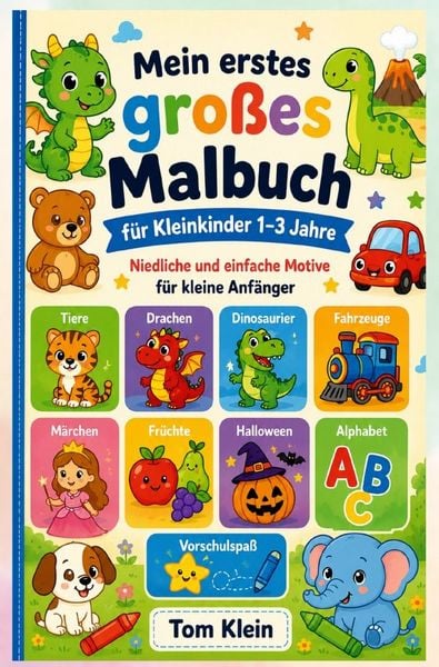 Produktbild: Mein erstes gro&szlig;es Malbuch f&uuml;r Kleinkinder 1&ndash;3 Jahre: Niedliche und einfache Motive f&uuml;r kleine Anf&auml;nger
