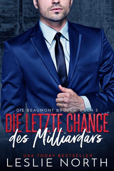 Die letzte Chance des Milliardärs (Die Beaumont Brüder, #3)
