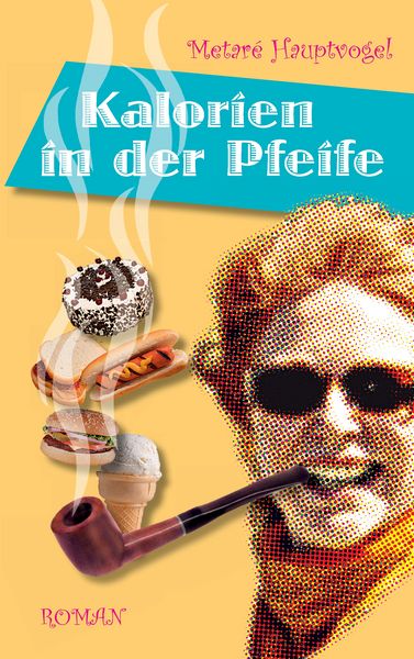Kalorien in der Pfeife, Taschenbuch von Metaré Hauptvogel, BoD – Books on Demand, 9783741204197