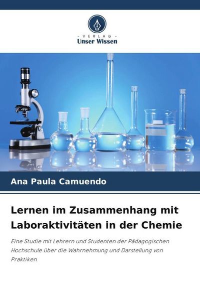 Lernen im Zusammenhang mit Laboraktivitäten in der Chemie, Taschenbuch von Ana Paula Camuendo, Verlag Unser Wissen, 9786206519140