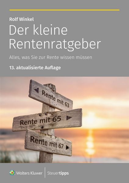 Der kleine Rentenratgeber, Taschenbuch von Rolf Winkel, Wolters Kluwer Steuertipps GmbH, 978-3-96533-452-6