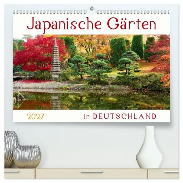 Produktbild: Japanische G&auml;rten in Deutschland (hochwertiger Premium Wandkalender 2027 DIN A2 quer), Kunstdruck in Hochglanz