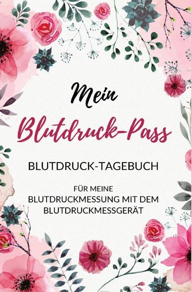 Produktbild: Mein Blutdruck-Pass Blutdruck-Tagebuch f&uuml;r meine Blutdruckmessung mit dem Blutdruckmessger&auml;t