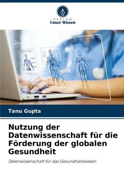 Produktbild: Nutzung der Datenwissenschaft f&uuml;r die F&ouml;rderung der globalen Gesundheit