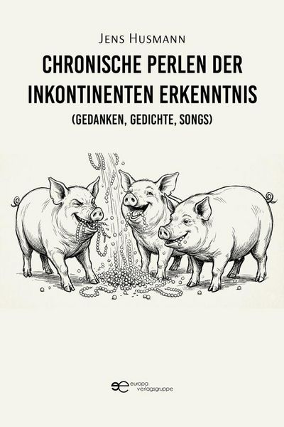 Produktbild: Chronische Perlen der inkontinenten Erkenntnis (Gedanken, Gedichte, Songs)