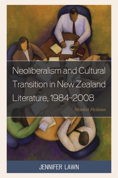 Produktbild: Neoliberalism and Cultural Transition in New Zealand Literature, 1984-2008