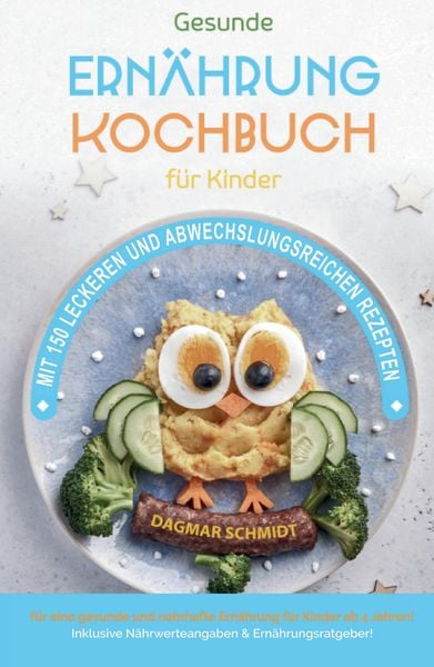 Kochbuch für Kinder! Gesundes Essen, das Kinder lieben werden., Taschenbuch von Dagmar Schmidt, Tredition, 9783384133830