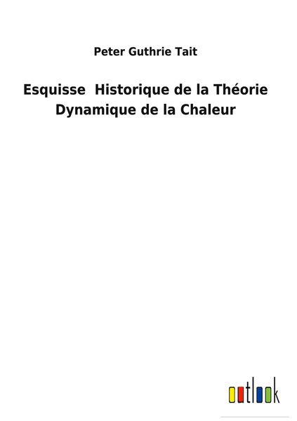 Produktbild: Esquisse Historique de la Th&eacute;orie Dynamique de la Chaleur