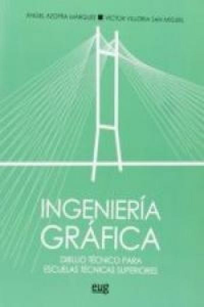 Produktbild: Ingenier&iacute;a gr&aacute;fica : dibujo t&eacute;cnico para escuelas t&eacute;cnicas superiores