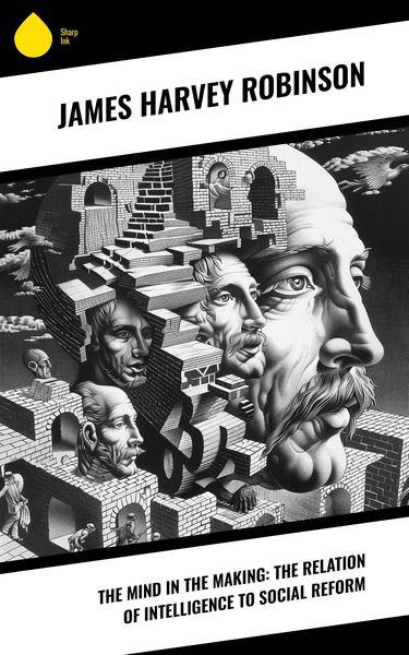 Produktbild: The Mind in the Making: The Relation of Intelligence to Social Reform