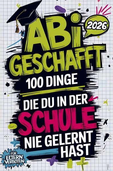Produktbild: Abi geschafft - 100 Dinge, die du in der Schule nie gelernt hast
