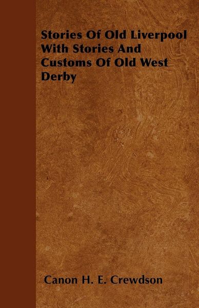 Produktbild: Stories Of Old Liverpool With Stories And Customs Of Old West Derby