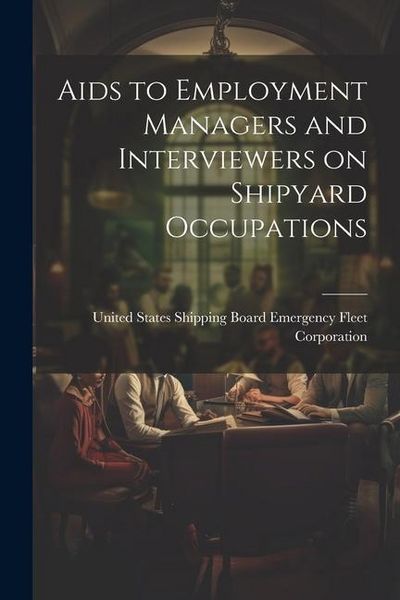 Produktbild: Aids to Employment Managers and Interviewers on Shipyard Occupations