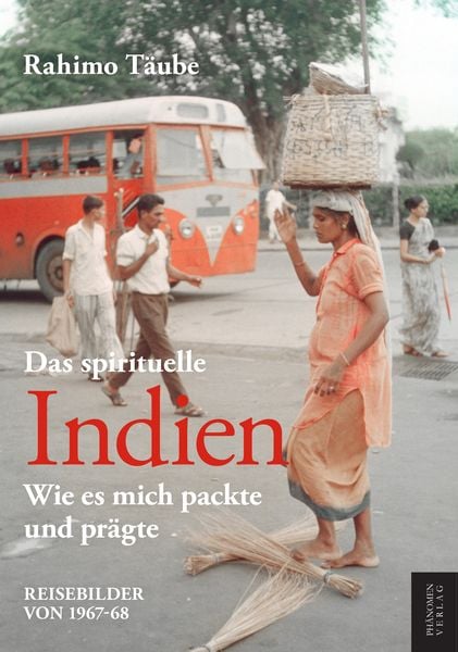 Das spirituelle Indien, Taschenbuch von Rahimo Täube, Phänomen Verlag, 978-84-12-86809-8