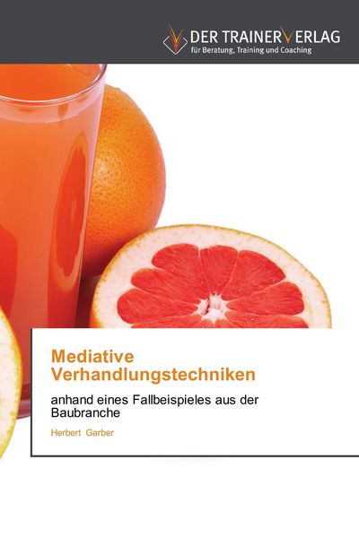 Mediative Verhandlungstechniken, Taschenbuch von Herbert Garber, Trainerverlag, 9783841750006