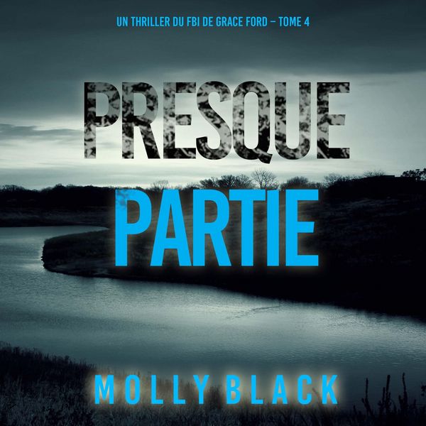 Produktbild: Presque partie (Un thriller du FBI de Grace Ford &ndash; Tome 4)
