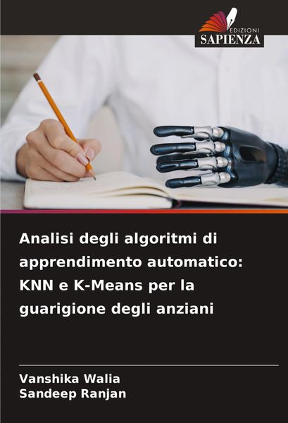 Produktbild: Analisi degli algoritmi di apprendimento automatico: KNN e K-Means per la guarigione degli anziani