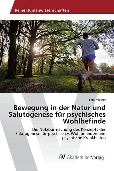 Bewegung in der Natur und Salutogenese für psychisches Wohlbefinde, Taschenbuch von Lena Weiner, AV Akademikerverlag, 9783639625059